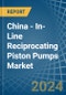 China - In-Line Reciprocating Piston Pumps - Market Analysis, Forecast, Size, Trends and Insights - Product Image