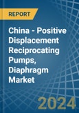 China - Positive Displacement Reciprocating Pumps, Diaphragm - Market Analysis, Forecast, Size, Trends and Insights- Product Image