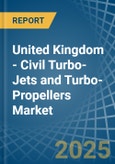 United Kingdom - Civil Turbo-Jets and Turbo-Propellers - Market Analysis, Forecast, Size, Trends and Insights- Product Image