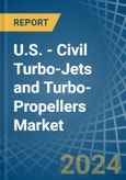 U.S. - Civil Turbo-Jets and Turbo-Propellers - Market Analysis, Forecast, Size, Trends and Insights- Product Image