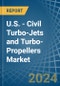 U.S. - Civil Turbo-Jets and Turbo-Propellers - Market Analysis, Forecast, Size, Trends and Insights - Product Image