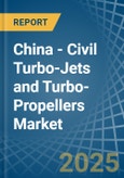 China - Civil Turbo-Jets and Turbo-Propellers - Market Analysis, Forecast, Size, Trends and Insights- Product Image