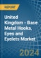 United Kingdom - Base Metal Hooks, Eyes and Eyelets - Market Analysis, Forecast, Size, Trends and Insights - Product Thumbnail Image