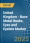 United Kingdom - Base Metal Hooks, Eyes and Eyelets - Market Analysis, Forecast, Size, Trends and Insights - Product Thumbnail Image