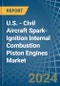 U.S. - Civil Aircraft Spark-Ignition Internal Combustion Piston Engines - Market Analysis, Forecast, Size, Trends and Insights - Product Thumbnail Image