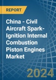 China - Civil Aircraft Spark-Ignition Internal Combustion Piston Engines - Market Analysis, Forecast, Size, Trends and Insights- Product Image