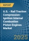 U.S. - Rail Traction Compression-Ignition Internal Combustion Piston Engines (Diesel or Semi-Diesel) - Market Analysis, Forecast, Size, Trends and Insights - Product Thumbnail Image