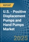 U.S. - Positive Displacement Pumps and Hand Pumps - Market Analysis, Forecast, Size, Trends and Insights - Product Thumbnail Image