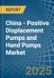China - Positive Displacement Pumps and Hand Pumps - Market Analysis, Forecast, Size, Trends and Insights - Product Thumbnail Image