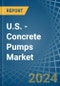 U.S. - Concrete Pumps - Market Analysis, Forecast, Size, Trends and Insights - Product Thumbnail Image