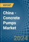 China - Concrete Pumps - Market Analysis, Forecast, Size, Trends and Insights - Product Image