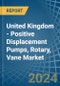 United Kingdom - Positive Displacement Pumps, Rotary, Vane - Market Analysis, Forecast, Size, Trends and Insights - Product Image