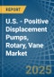 U.S. - Positive Displacement Pumps, Rotary, Vane - Market Analysis, Forecast, Size, Trends and Insights - Product Image