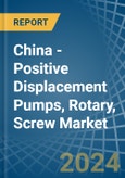 China - Positive Displacement Pumps, Rotary, Screw - Market Analysis, Forecast, Size, Trends and Insights- Product Image