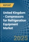 United Kingdom - Compressors for Refrigeration Equipment - Market Analysis, forecast, Size, Trends and Insights - Product Thumbnail Image