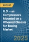 U.S. - air Compressors Mounted on a Wheeled Chassis for Towing - Market analysis, forecast, Size, Trends and Insights - Product Thumbnail Image