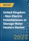 United Kingdom - Non-Electric Instantaneous or Storage Water Heaters - Market Analysis, Forecast, Size, Trends and Insights - Product Image