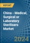 China - Medical, Surgical or Laboratory Sterilisers - Market Analysis, Forecast, Size, Trends and Insights - Product Image