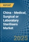 China - Medical, Surgical or Laboratory Sterilisers - Market Analysis, Forecast, Size, Trends and Insights - Product Image