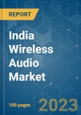 India Wireless Audio Market - Growth, Trends, COVID-19 Impact, and Forecasts (2023-2028)- Product Image
