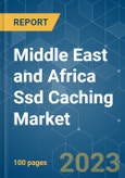 Middle East and Africa SSD Caching Market - Growth, Trends, COVID-19 Impact, and Forecasts (2023-2028)- Product Image