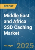 Middle East and Africa SSD Caching - Market Share Analysis, Industry Trends & Statistics, Growth Forecasts (2025 - 2030)- Product Image