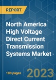 North America High Voltage Direct Current (HVDC) Transmission Systems Market - Growth, Trends, COVID-19 Impact, and Forecasts (2023-2028)- Product Image