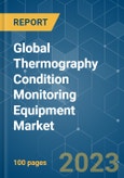 Global Thermography Condition Monitoring Equipment Market - Growth, Trends, COVID-19 Impact, and Forecasts (2023-2028)- Product Image