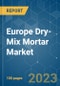 Europe Dry-Mix Mortar Market - Growth, Trends, COVID-19 Impact, and Forecasts (2023-2028) - Product Image