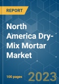 North America Dry-Mix Mortar Market - Growth, Trends, COVID-19 Impact, and Forecasts (2023-2028)- Product Image