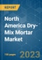 North America Dry-Mix Mortar Market - Growth, Trends, COVID-19 Impact, and Forecasts (2023-2028) - Product Thumbnail Image