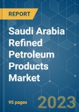 Saudi Arabia Refined Petroleum Products Market - Growth, Trends, and Forecasts (2023-2028)- Product Image