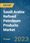 Saudi Arabia Refined Petroleum Products Market - Growth, Trends, and Forecasts (2023-2028) - Product Image