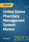 United States Pharmacy Management System Market - Growth, Trends, COVID-19 Impact, and Forecasts (2023-2028)- Product Image