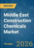 Middle East Construction Chemicals - Market Share Analysis, Industry Trends & Statistics, Growth Forecasts (2026-2031)- Product Image