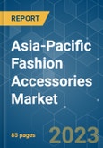 Asia-Pacific Fashion Accessories Market - Growth, Trends, COVID-19 Impact, and Forecasts (2023-2028)- Product Image
