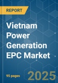 Vietnam Power Generation EPC Market - Growth, Trends, and Forecasts (2023-2028)- Product Image