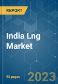 India LNG Market - Growth, Trends, COVID-19 Impact, and Forecasts (2023-2028)- Product Image