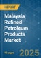 Malaysia Refined Petroleum Products - Market Share Analysis, Industry Trends & Statistics, Growth Forecasts (2025 - 2030) - Product Image