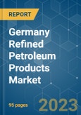 Germany Refined Petroleum Products Market - Growth, Trends, and Forecasts (2023-2028)- Product Image