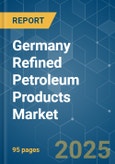 Germany Refined Petroleum Products Market - Growth, Trends, and Forecasts (2023-2028)- Product Image