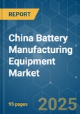 China Battery Manufacturing Equipment Market - Growth, Trends, Impact, and Forecasts (2023-2028)- Product Image