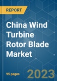 China Wind Turbine Rotor Blade Market - Growth, Trends, and Forecasts (2023-2028)- Product Image