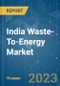 India Waste-To-Energy Market - Growth, Trends, and Forecasts (2023-2028) - Product Image