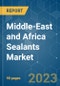 Middle-East and Africa Sealants Market - Growth, Trends, COVID-19 Impact, and Forecasts (2023-2028) - Product Image