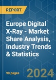 Europe Digital X-Ray - Market Share Analysis, Industry Trends & Statistics, Growth Forecasts 2021 - 2029- Product Image