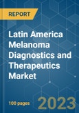 Latin America Melanoma Diagnostics and Therapeutics Market - Growth, Trends, COVID-19 Impact, and Forecasts (2023-2028)- Product Image