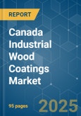 Canada Industrial Wood Coatings - Market Share Analysis, Industry Trends & Statistics, Growth Forecasts (2025 - 2030)- Product Image
