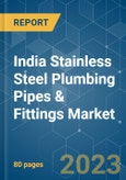 India Stainless Steel Plumbing Pipes & Fittings Market - Growth, Trends, COVID-19 Impact, and Forecasts (2023-2028)- Product Image