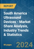 South America Ultrasound Devices - Market Share Analysis, Industry Trends & Statistics, Growth Forecasts 2021 - 2029- Product Image